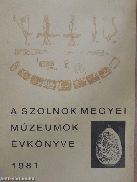 A Szolnok megyei múzeumok évkönyve 1981