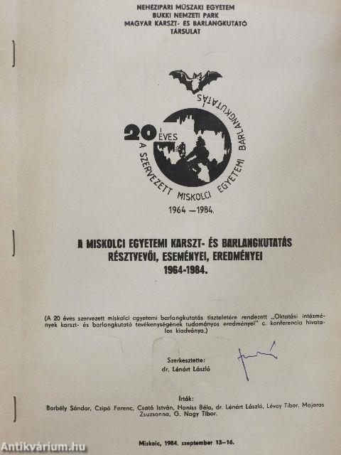 A Miskolci Egyetemi karszt- és barlangkutatás résztvevői, eseményei, eredményei 1964-1984.