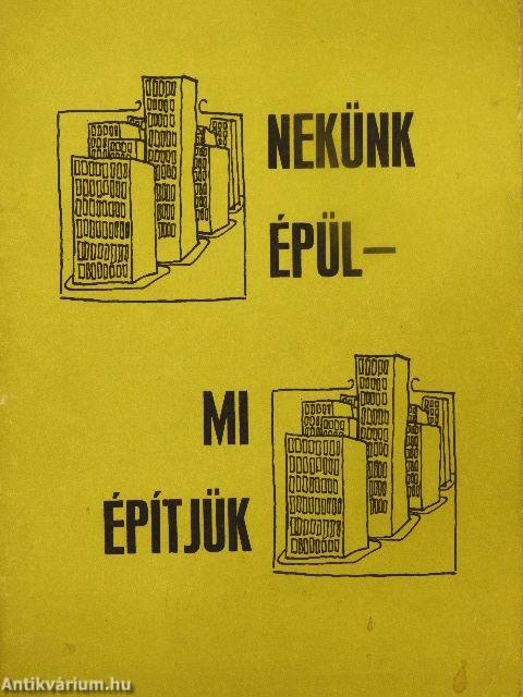 Nekünk épül - Mi építjük