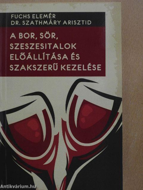 A bor, sör, szeszesitalok előállítása és szakszerű kezelése