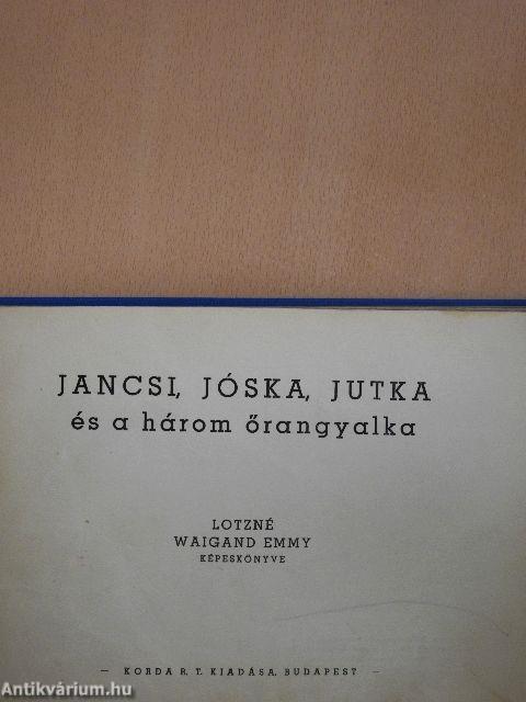 Jancsi, Jóska, Jutka és a három őrangyalka