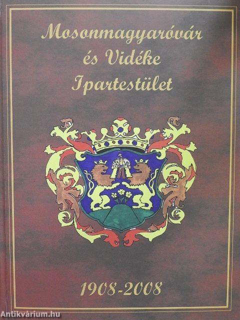 Mosonmagyaróvár és Vidéke Ipartestület 1908-2008