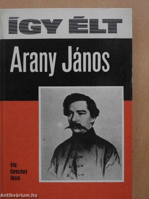 Így élt Arany János