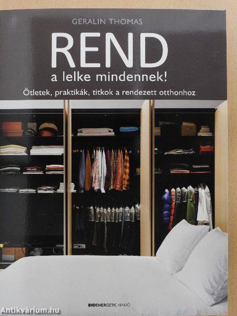 Rend a lelke mindennek!