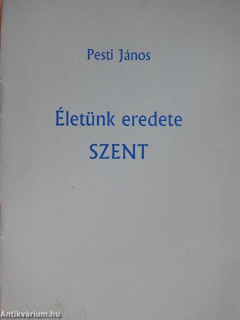 Életünk eredete szent