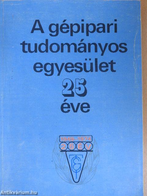 A gépipari tudományos egyesület 25 éve