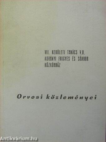 VII. Kerületi Tanács V. B. Korányi Frigyes és Sándor Közkórház Orvosi Közleményei