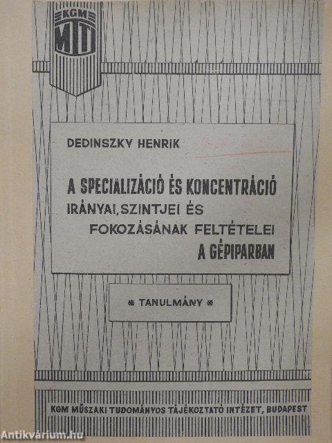 A specializáció és koncentráció irányai, szintjei és fokozásának feltételei a gépiparban