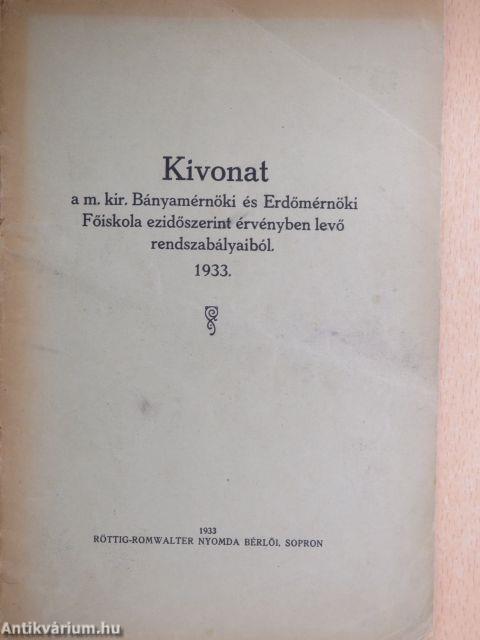 Kivonat a m. kir. Bányamérnöki és Erdőmérnöki Főiskola ezidőszerint érvényben levő rendszabályaiból 1933.