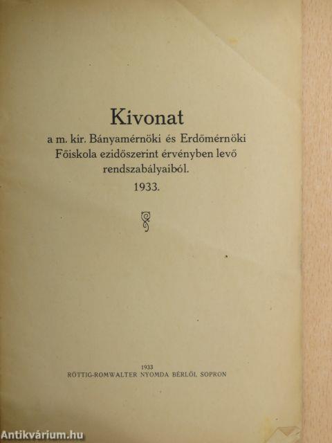 Kivonat a m. kir. Bányamérnöki és Erdőmérnöki Főiskola ezidőszerint érvényben levő rendszabályaiból 1933.