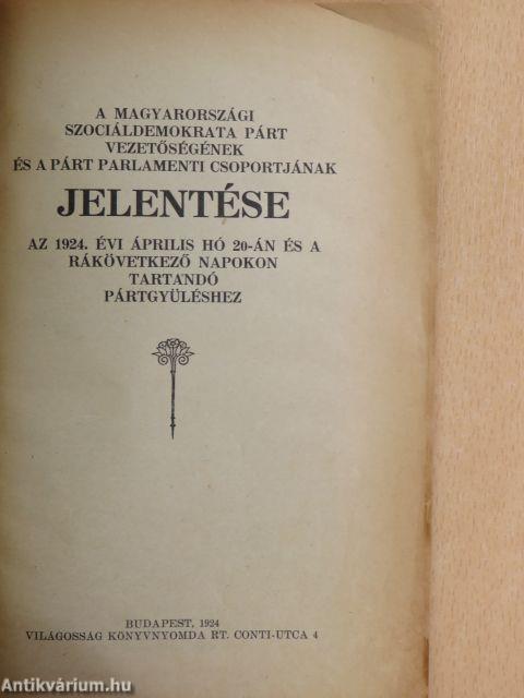 A Magyarországi Szociáldemokrata Párt vezetőségének és a párt parlamenti csoportjának jelentése az 1924. évi április hó 20-án és a rákövetkező napokon tartandó pártgyüléshez