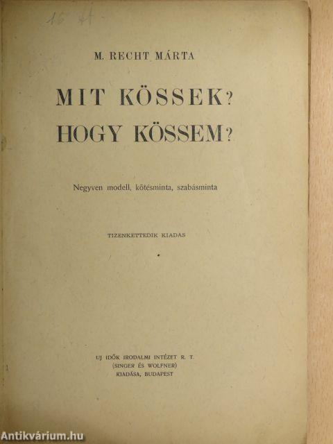 Mit kössek? Hogy kössem?