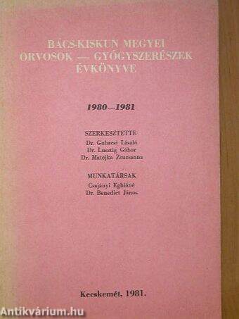 Bács-Kiskun megyei orvosok-gyógyszerészek évkönyve 1980-1981.