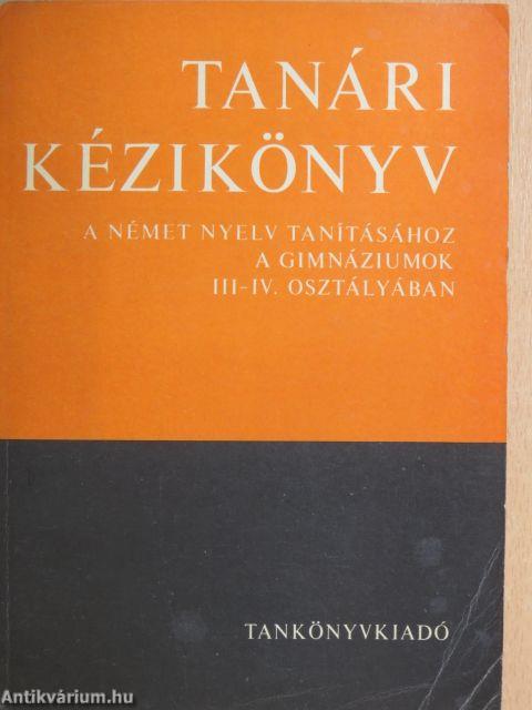 Tanári kézikönyv a német nyelv tanításához a gimnáziumok III-IV. osztályában