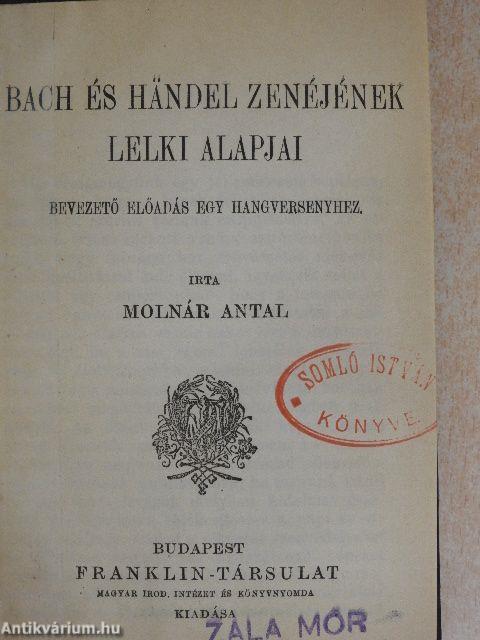 Bach és Händel zenéjének lelki alapjai/Beethoven/Mozart prágai utazása/A múzsa/A zene esztétikája/A magyar szabadságharcz német dalnoka