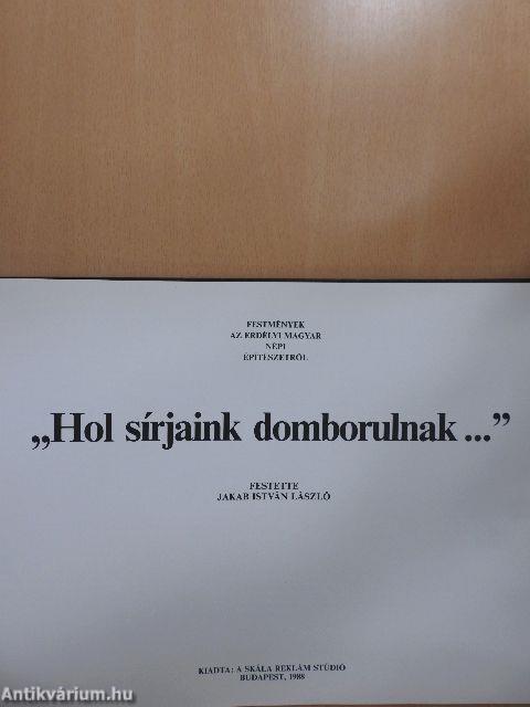 "Hol sírjaink domborulnak..."