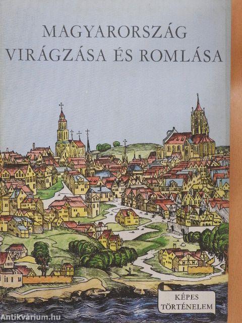 Magyarország virágzása és romlása