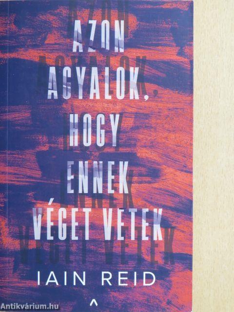 Azon agyalok, hogy ennek véget vetek