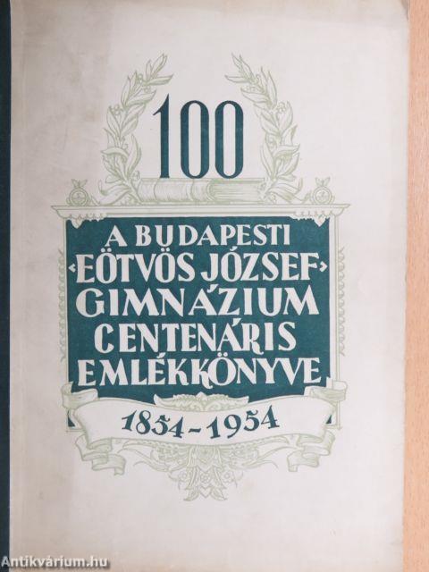 A budapesti «Eötvös József» gimnázium centenáris emlékkönyve