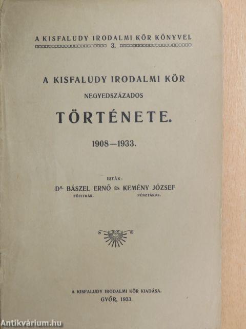 A Kisfaludy Irodalmi Kör negyedszázados története 1908-1933.
