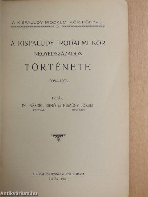 A Kisfaludy Irodalmi Kör negyedszázados története 1908-1933.