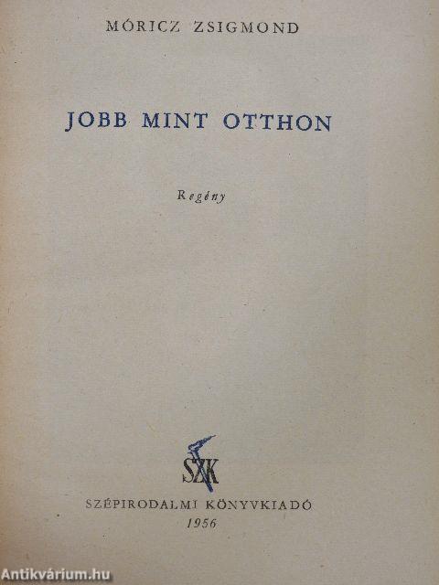 Jobb mint otthon