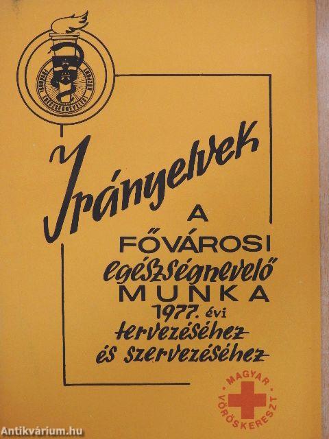 Irányelvek a fővárosi egészségnevelő munka 1977. évi tervezéséhez és szervezéséhez