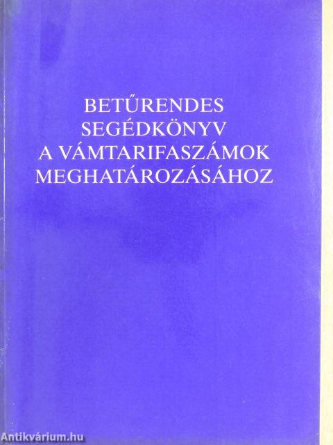 Betűrendes segédkönyv a vámtarifaszámok meghatározásához