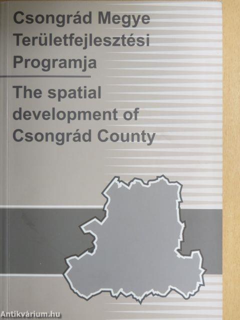 Csongrád Megye Területfejlesztési Programja/The spatial development of Csongrád County