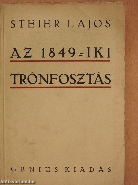 Az 1849-iki trónfosztás előzményei és következményei