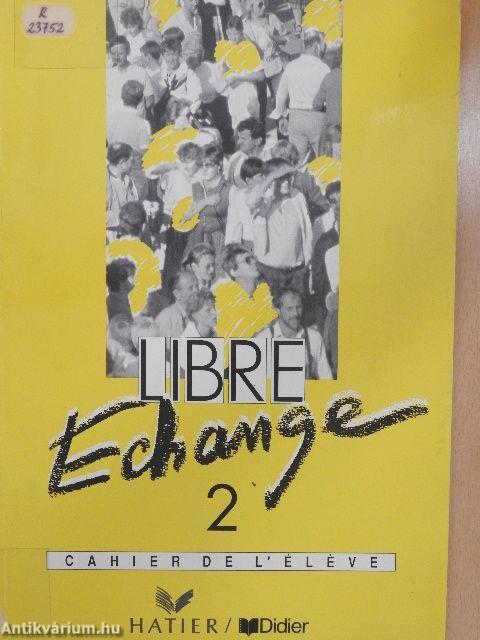 Libre Échange 2. - Cahier de l'Éléve