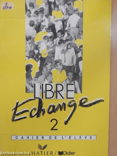 Libre Échange 2. - Cahier de l'Éléve