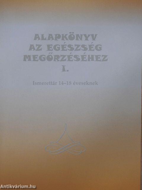 Alapkönyv az egészség megőrzéséhez I.