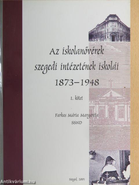 Az iskolanővérek szegedi intézetének iskolái I-II.