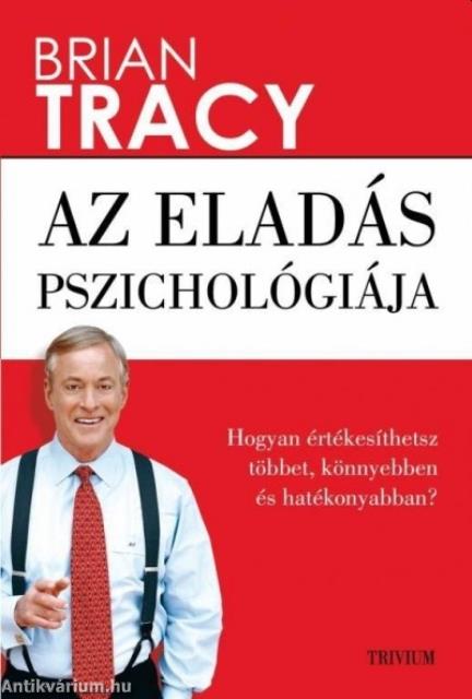 Az eladás pszichológiája - Hogyan értékesíthetsz többet, könnyebben és hatékonyabban?