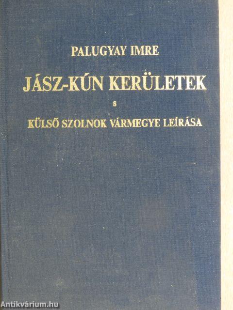 Jász-Kún kerületek s Külső Szolnok vármegye leirása