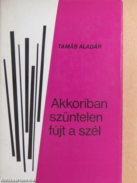 Akkoriban szüntelen fújt a szél I.