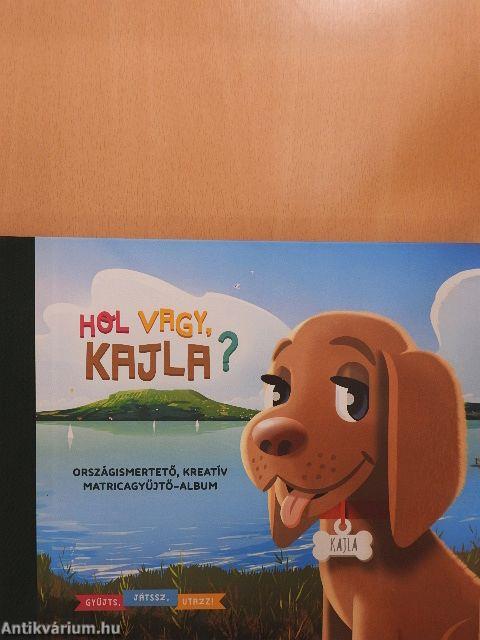 Hol vagy, Kajla?