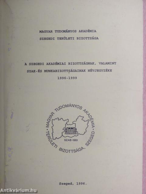 A Szegedi Akadémiai Bizottságnak, valamint szak- és munkabizottságnak névjegyzéke 1996-1999.