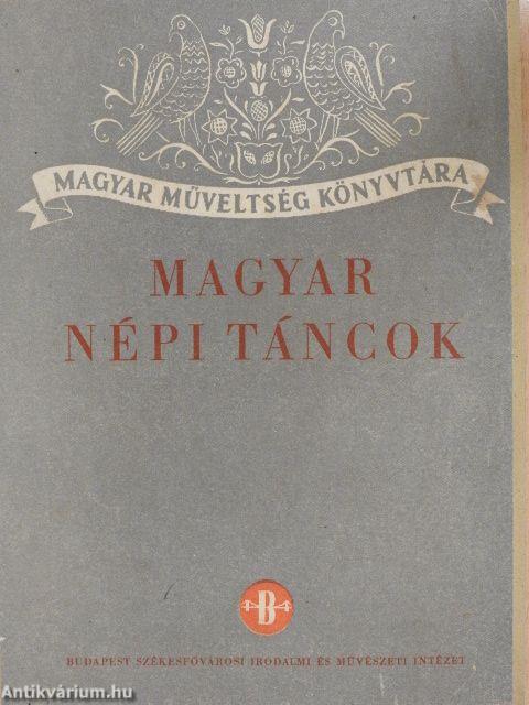 Muharay Elemér: Magyar népi táncok 1. (Budapest Székesfővárosi Irodalmi és  Művészeti Intézet, 1947) - antikvarium.hu