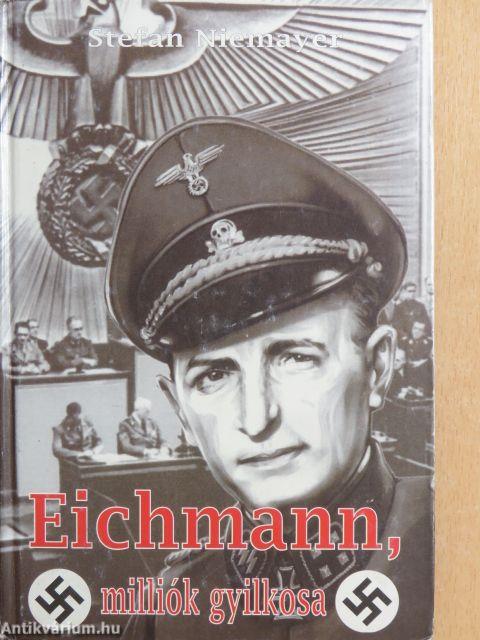 Eichmann, milliók gyilkosa