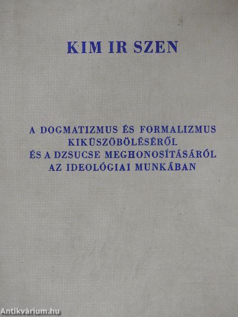 A dogmatizmus és formalizmus kiküszöbölése és a dzsucse meghonosításáról az ideológiai munkában