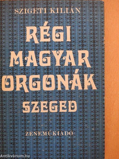 Régi magyar orgonák - Szeged