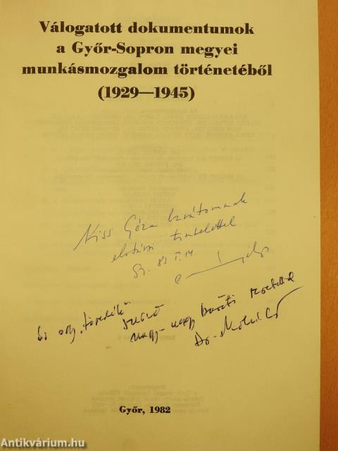 Válogatott dokumentumok a Győr-Sopron megyei munkásmozgalom történetéből 1929-1945 (dedikált példány)