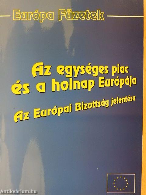 Az egységes piac és a holnap Európája