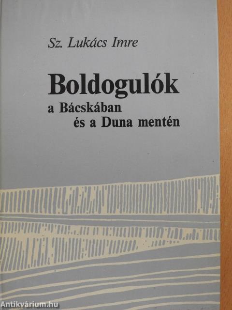 Boldogulók a Bácskában és a Duna mentén (dedikált példány)