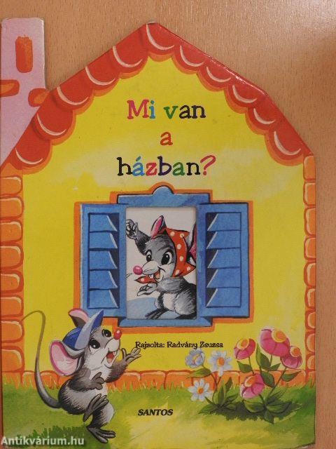 Mi van a házban?