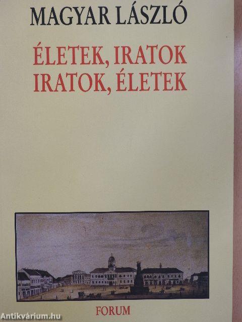 Életek, iratok, iratok, életek