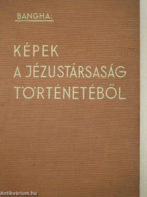 Képek a Jézustársaság történetéből