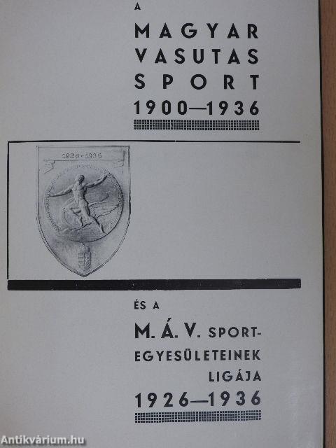 A Magyar Vasutas Sport 1900-1936 és a M. Á. V. Sportegyesületeinek ligája 1926-1936